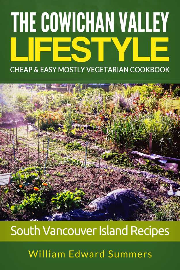The Cowichan Valley Lifestyle Cheap and Easy Mostly Vegetarian Cookbook